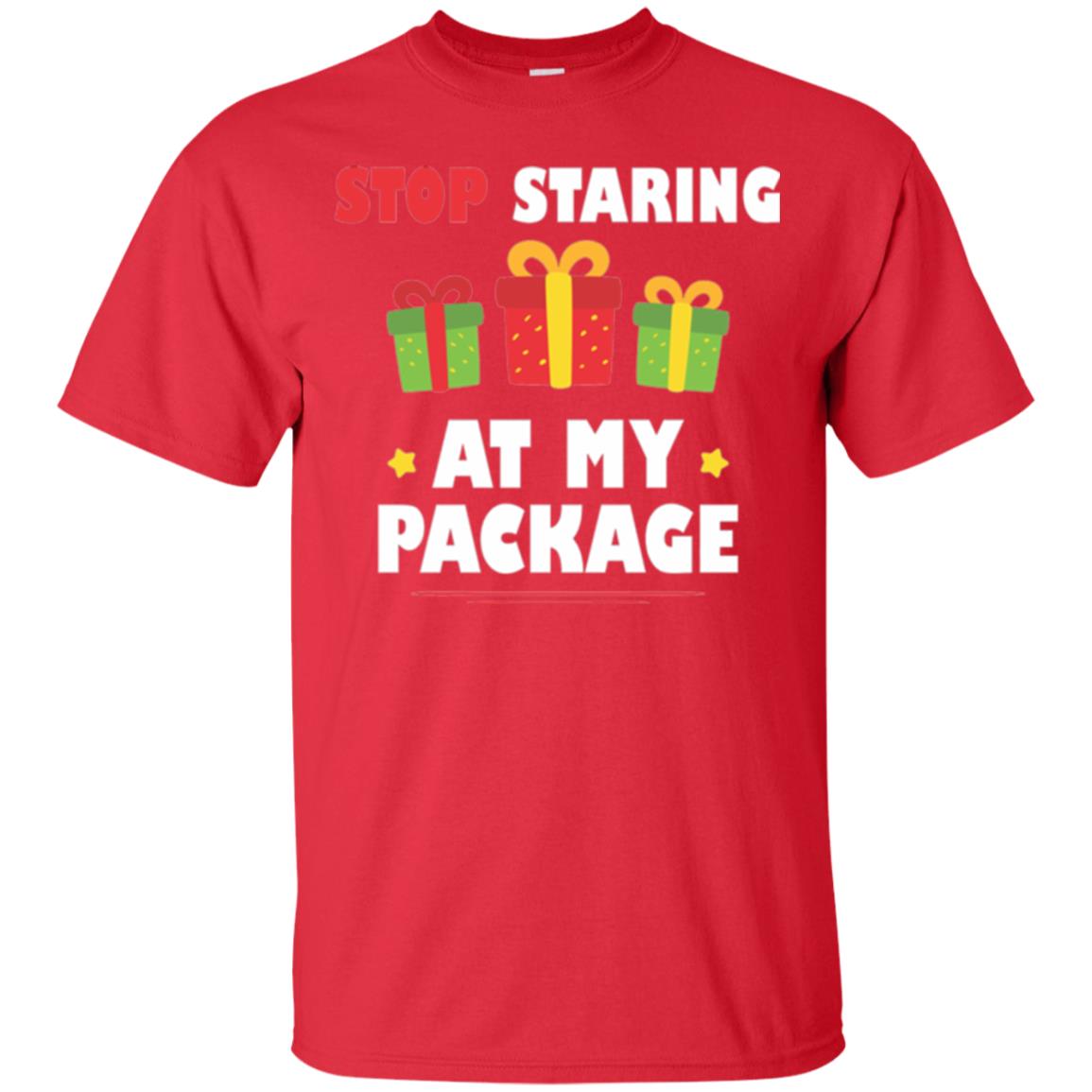 New Year T-shirt Stop Staring At My Package Red