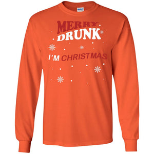 Merry Drunk I'm Christmas I'm Drunk Funny Drunken X-mas ShirtG240 Gildan LS Ultra Cotton T-Shirt