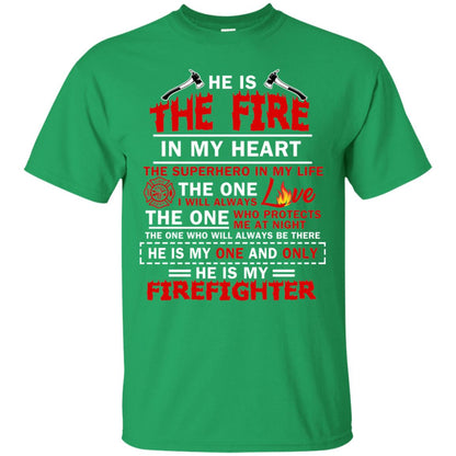 He Is The Fire In My Heart The Superhero In My Life The One I Will Always Love The One Who Protects Me At Night The One Who Will Always Be There He Is My One And Only He Is My Firefighter Irish Green