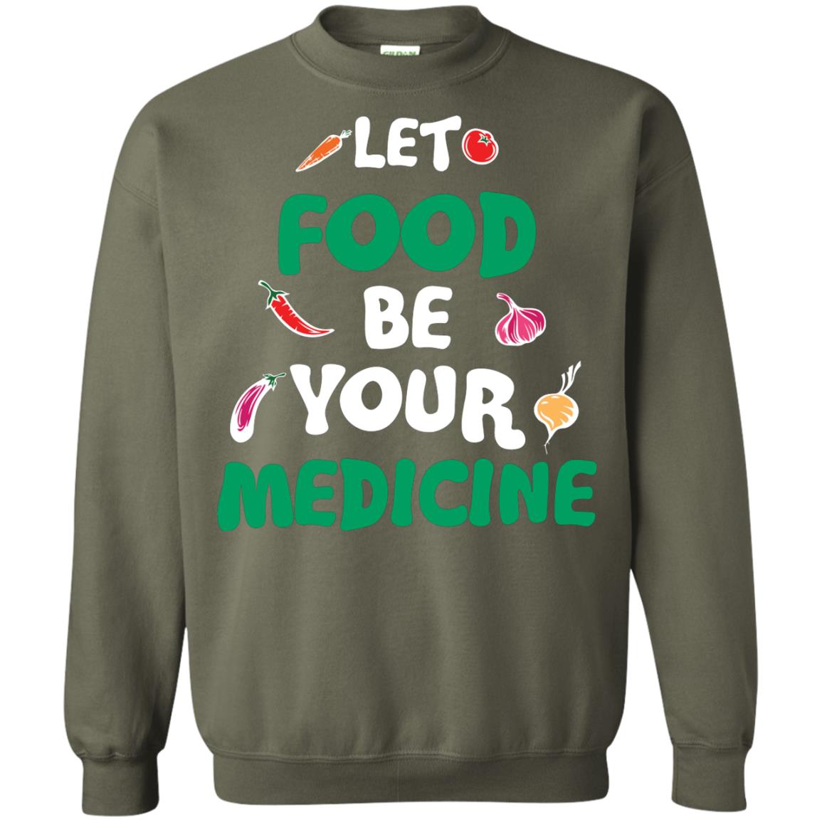 Vegetarian T-shirt Let Food Be Your Medicine Military Green
