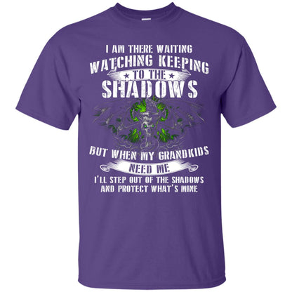I Am There Waiting Watching Keeping To The Shawdows But When My Grandkids Need Me I'll Step Out Of The Shadows And Protect What's Mine Purple