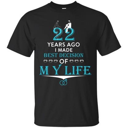 Marriage T-shirt 22 Years Ago I Made Best Decision Of My Life Black