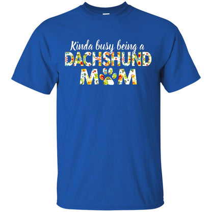 Kinda Busy Being A Dachshund Mom T-shirt Royal