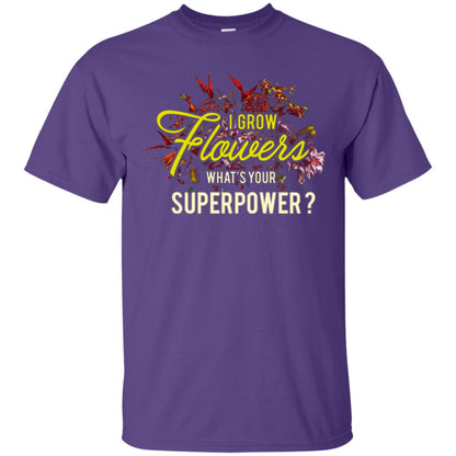 Florist T-shirt I Grow Flowers What's Your Superpower Purple