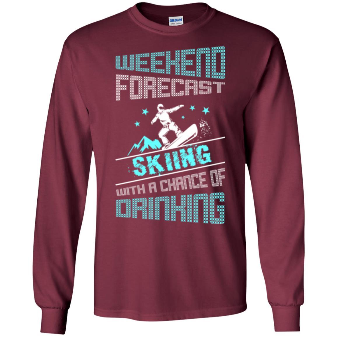 Skier T-shirt Weekend Forecast Skiing With A Chance Of Drinking Maroon