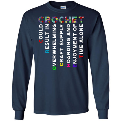 Crochet Could Result In Overwhelming Craft Supply Hoarding And Enjoyment O Time Alone Shirt Navy
