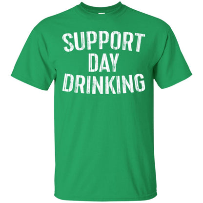 Support Day Drinking Funny Drinking Gift T-shirt Irish Green