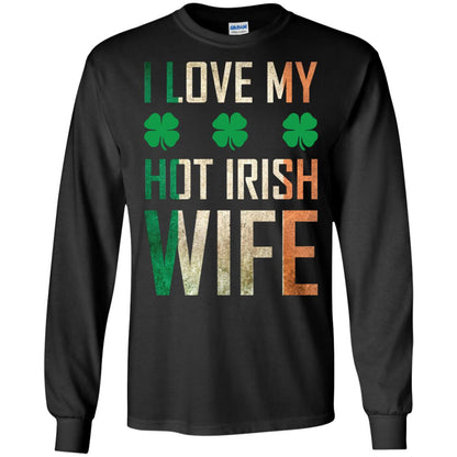 I Love My Hot Irish Wife Saint Patricks Day Shirt For Husband Black