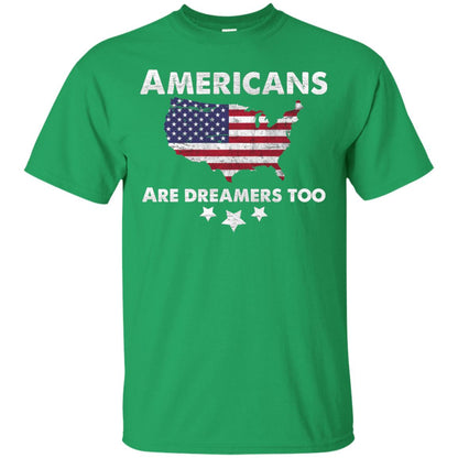 Anti Trump T-shirt Americans Are Dreamers Too Irish Green