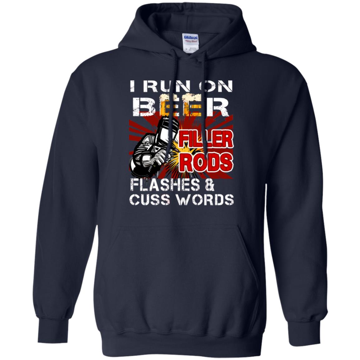 I Run On Beer Filler Rods Flashes And Cuss Words Welder Gift Shirt Navy