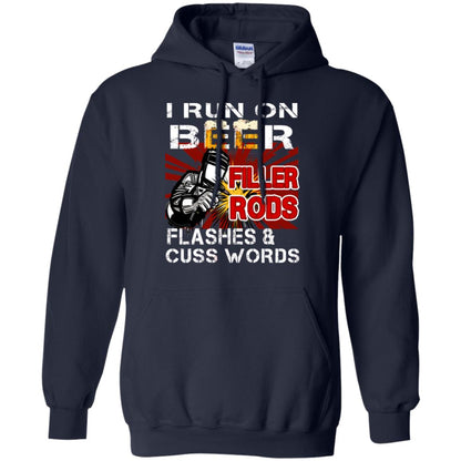 I Run On Beer Filler Rods Flashes And Cuss Words Welder Gift Shirt Navy