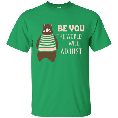 Be You The World Will Adjust Shirt Irish Green