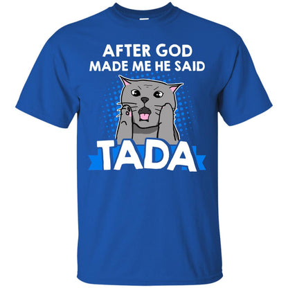 After God Made Me He Said Tada Cat Lover T-shirt Royal