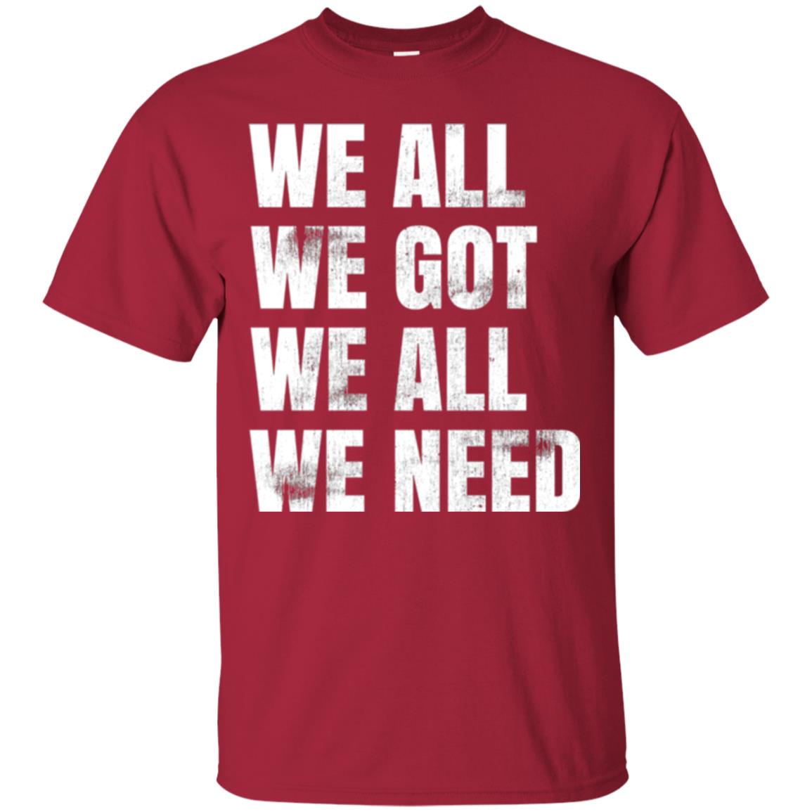 We All We Got We All We Need T-shirt Fly Eagles Cardinal
