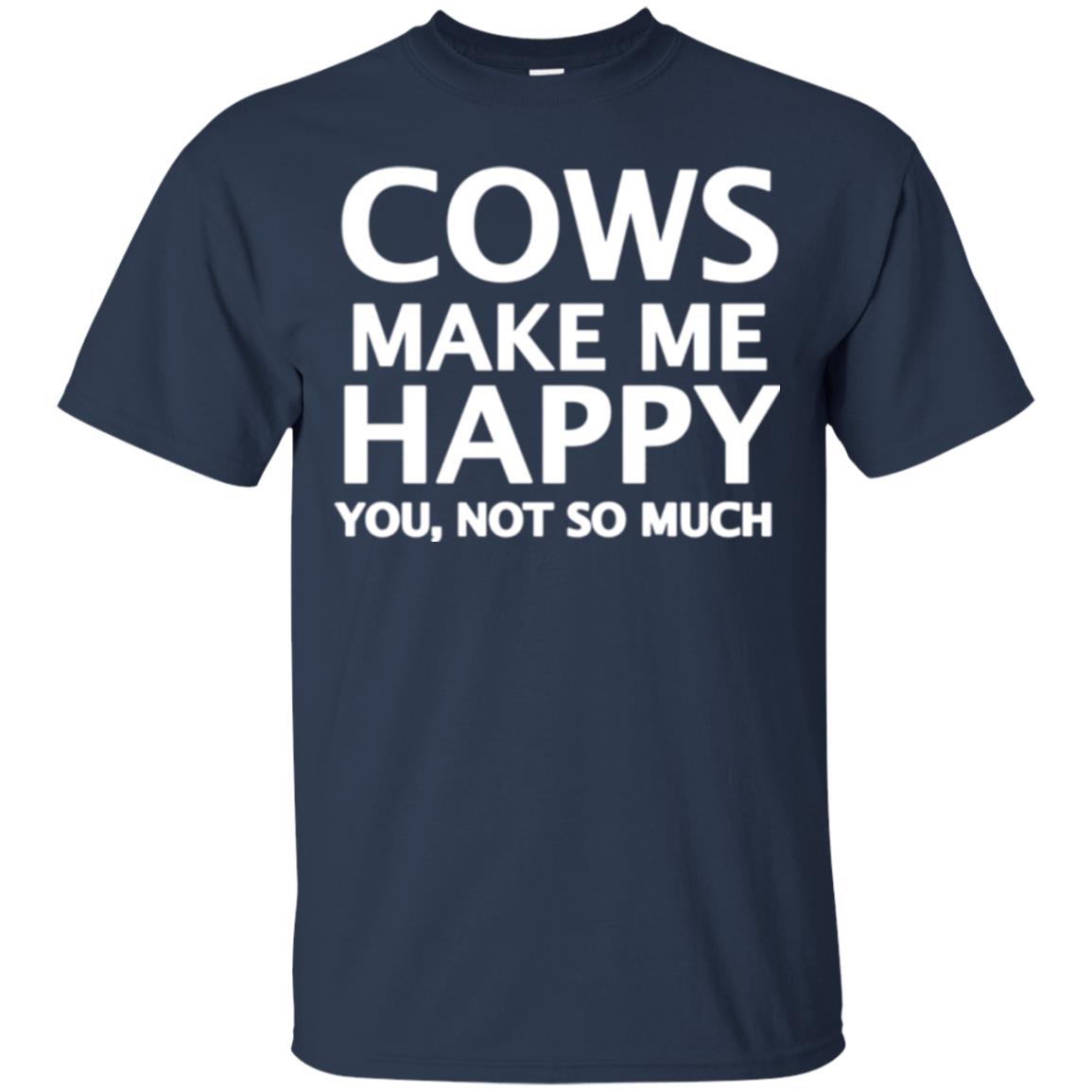Cow Lovers T-shirt Cows Make Me Happy You Not So Much Navy