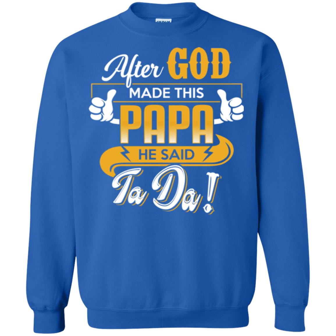 After God Made This Papa He Said Ta Da Funny Shirt For Daddy Royal