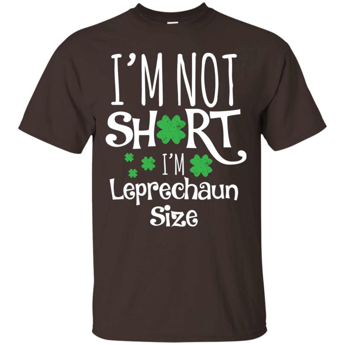 I_m Not Short I_m Leprecaun Size St Patricks Day Shirt For Funny Leprechaun Size Dark Chocolate