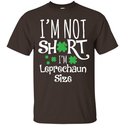 I_m Not Short I_m Leprecaun Size St Patricks Day Shirt For Funny Leprechaun Size Dark Chocolate