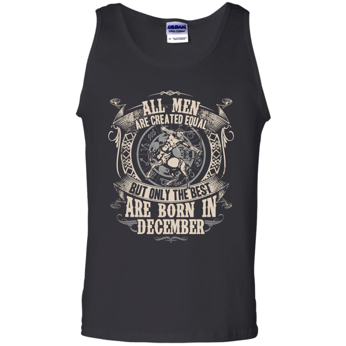 All Men Are Created Equal, But Only The Best Are Born In December T-shirt Black