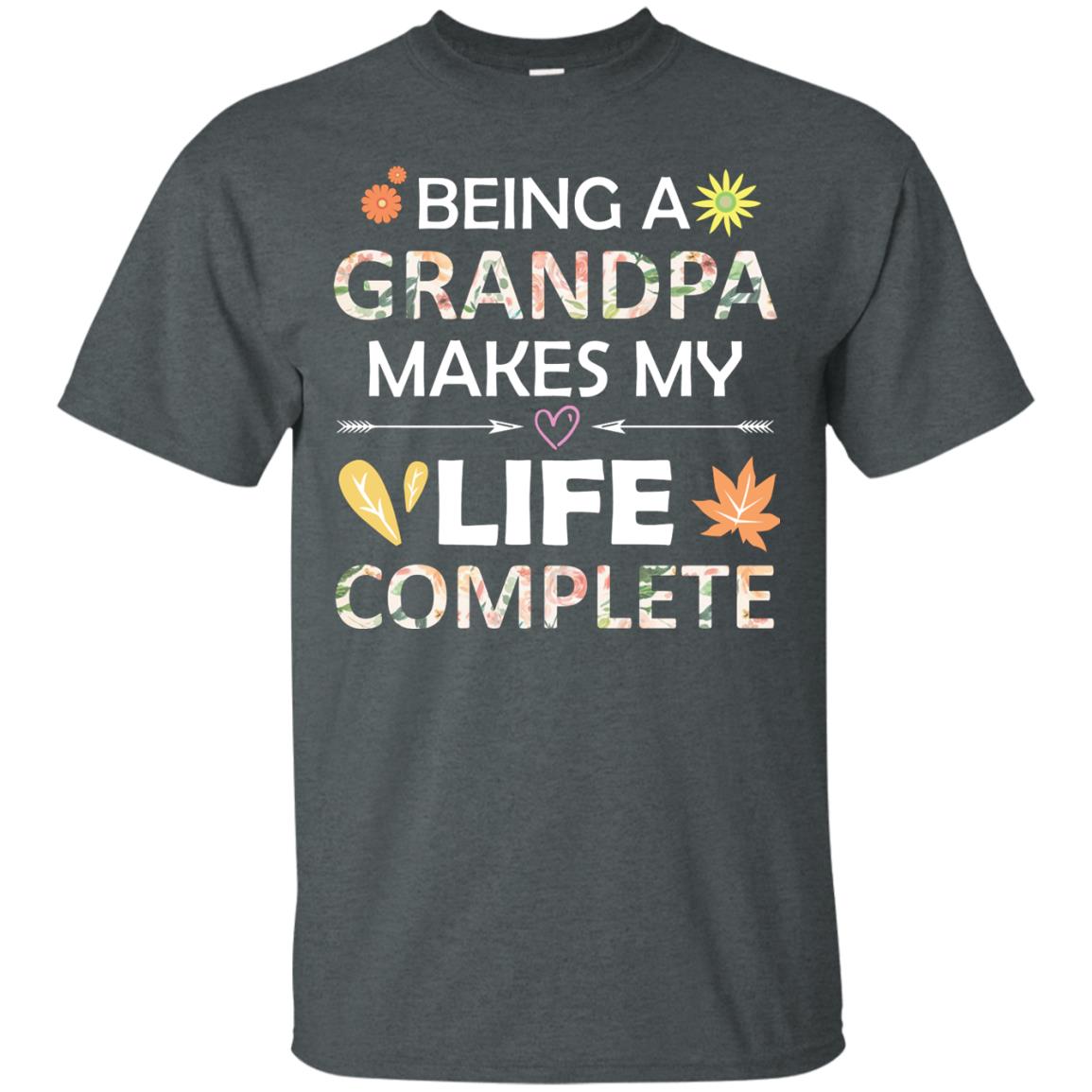 Being A Grandpa Make My Life Complete Parent_s Day Shirt For Grandfather Dark Heather