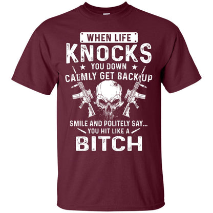 Life Knocks You Down Calmly Get Back Up Smile T-shirt Maroon
