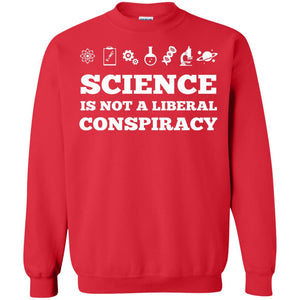 Science Is Not A Liberal Conspiracy T-shirt