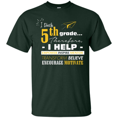 I Teach 5th Grade Therefore I Help Empower Inspire Mentor Transform Believe Encourage Motivate Shirt Forest