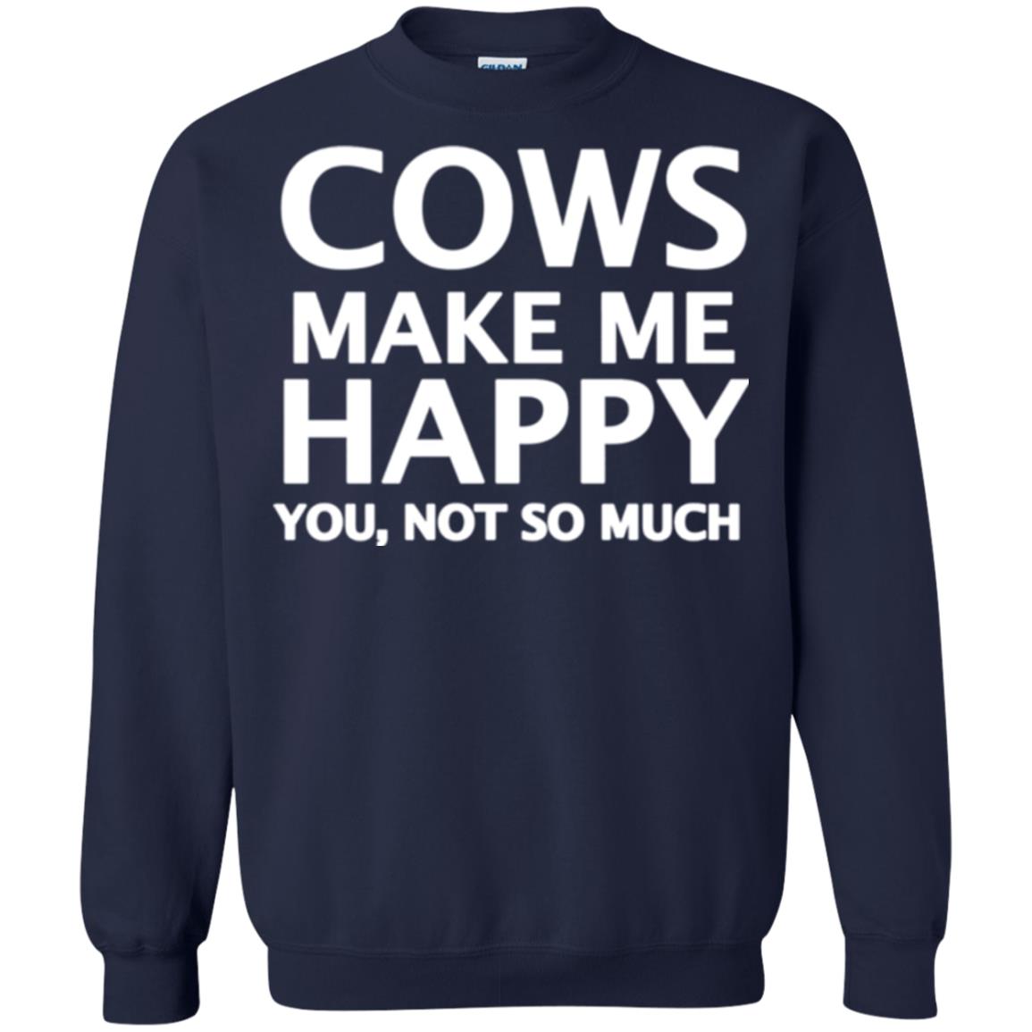 Cow Lovers T-shirt Cows Make Me Happy You Not So Much Navy
