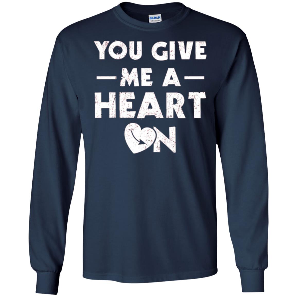 Funny Valentine_s Day Saying T-shirt You Give Me A Heart On Navy