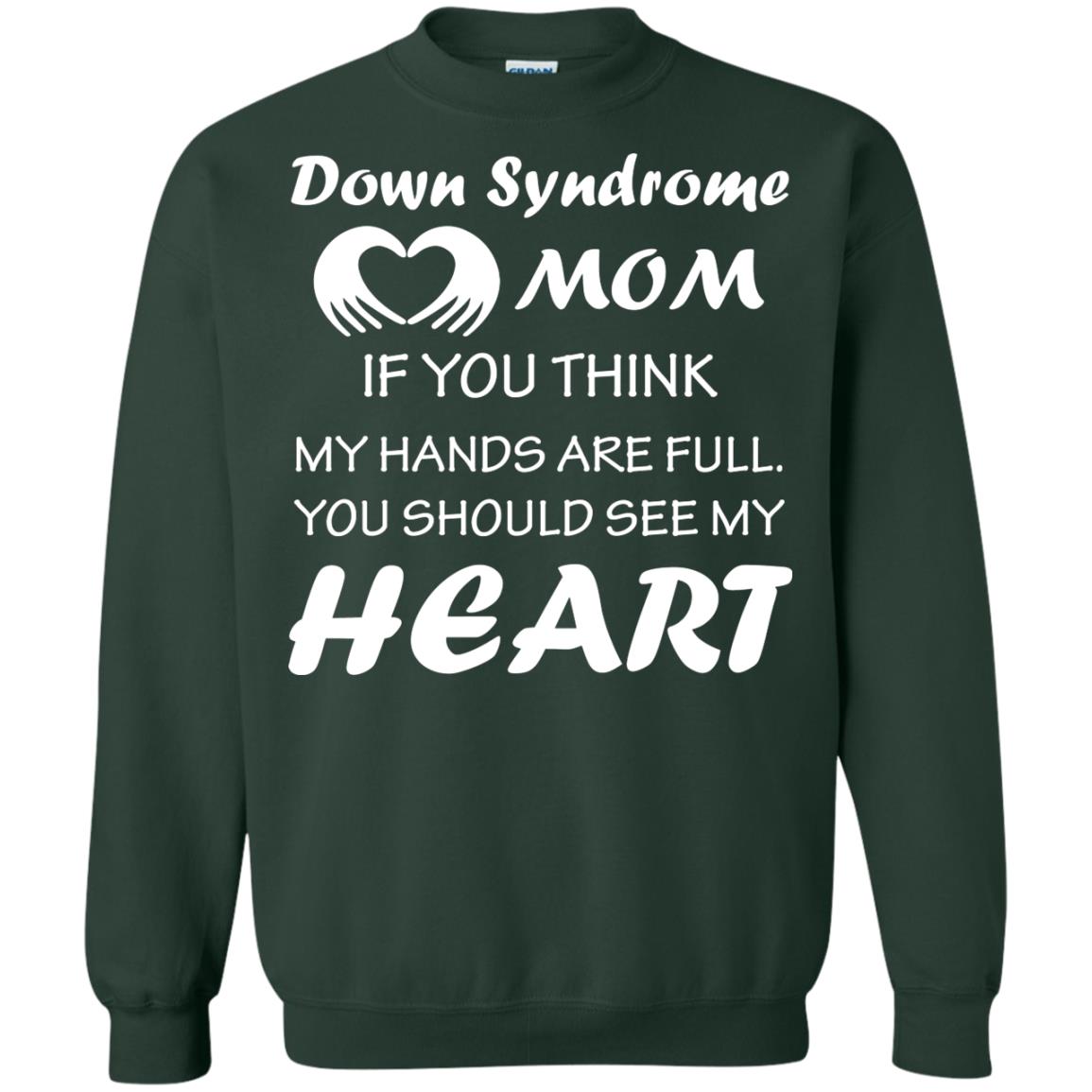Down Syndrome Mom If You Think My Hands Are Full Down Syndrome Gift Shirt For Mom Forest Green