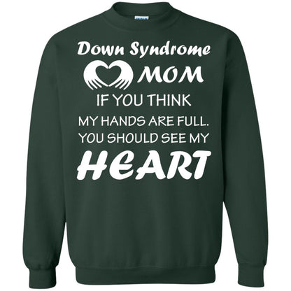 Down Syndrome Mom If You Think My Hands Are Full Down Syndrome Gift Shirt For Mom Forest Green