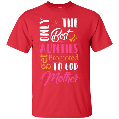 Only Best Aunties Get Promoted To Godmother Aunt T-shirt Red