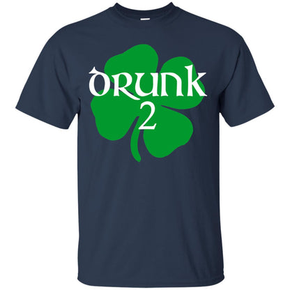 Drunk 2 Lucky Thing St. Patrick_s Day Irish T-shirt Navy
