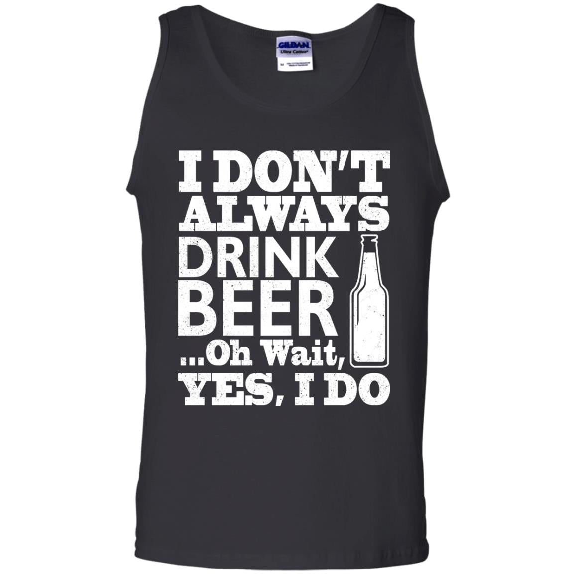 I Dont Always Drink Beer Yes I Do Shirt Black