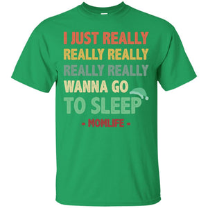 I Just Really Really Really Really Really Wanna Go To Sleep Mom LifeG200 Gildan Ultra Cotton T-Shirt