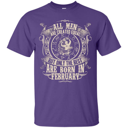 All Men Are Created Equal, But Only The Best Are Born In February T-shirt Purple