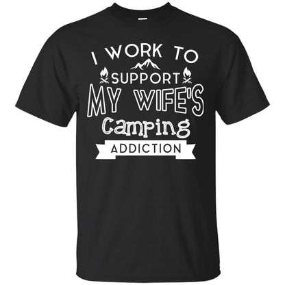 I Work To Support My Wife_s Camping Addiction Husband Shirt Black