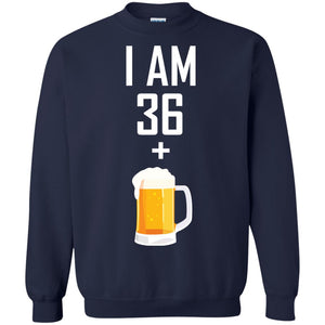 I Am 36 Plus 1 Beer 37th Birthday T-shirtG180 Gildan Crewneck Pullover Sweatshirt 8 oz.