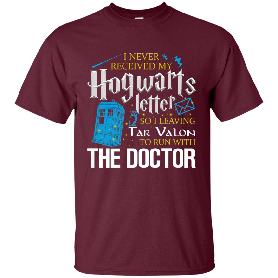I Never Received My Hogwarts Letter So I Leaving Tar Valon To Run With The Doctor Harry Potter Fan Shirt Maroon