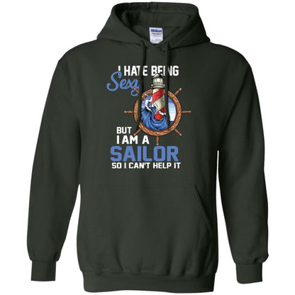 I Hate Being Sexy But I Am A Sailor So I Can't Help It Shirt Forest Green