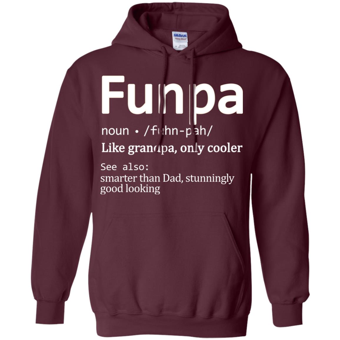 Funpa Definition Like Grandpa Only Cooler Smarter Than Dad Stunningly Good Looking Maroon