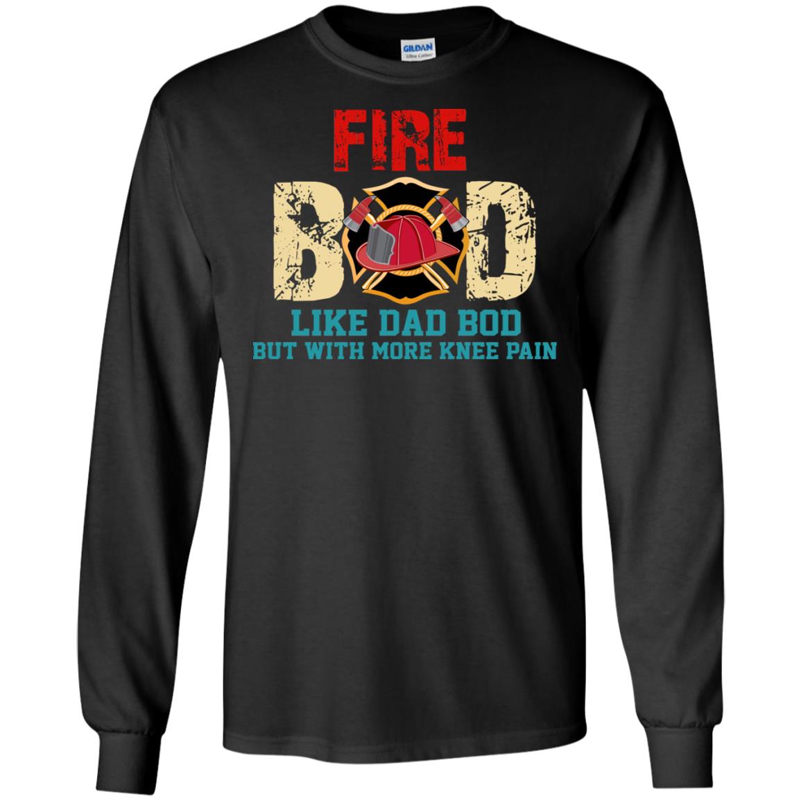 Fire Bod Like Dad Bod But With More Knee Pain Shirt Black