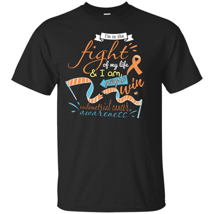 I'm In The Fight Of My Life And I Am Going To Win Endometrial Cancer Awareness Shirt Black