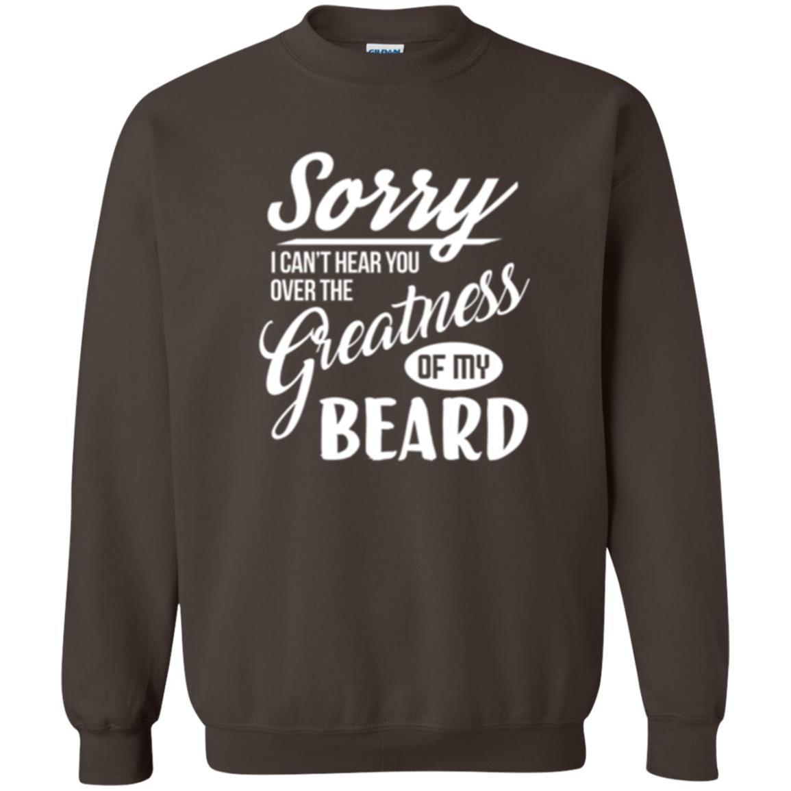 Bread Man T-shirt Sorry I Cant Hear You Over The Greatness Of My Beard Dark Chocolate