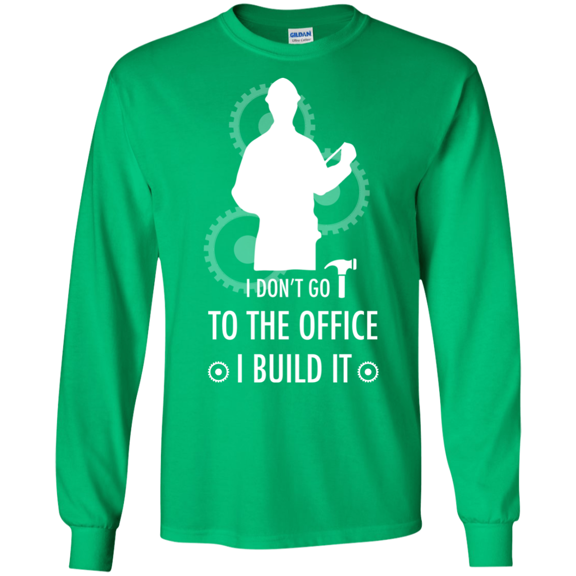Engineer T-shirt I Don't Go To The Office I Build It Irish Green