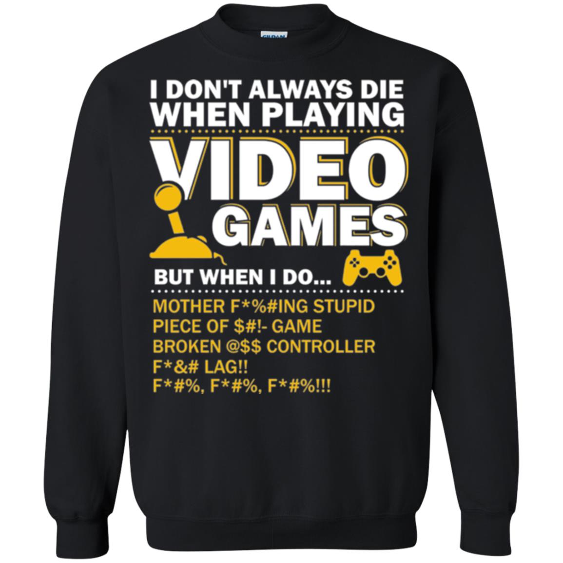 Gamer T-shirt I Don_t Always Die When I Playing Video Games Black