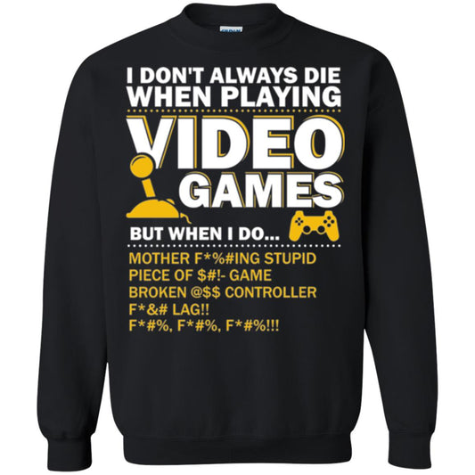 Gamer T-shirt I Don_t Always Die When I Playing Video Games Black