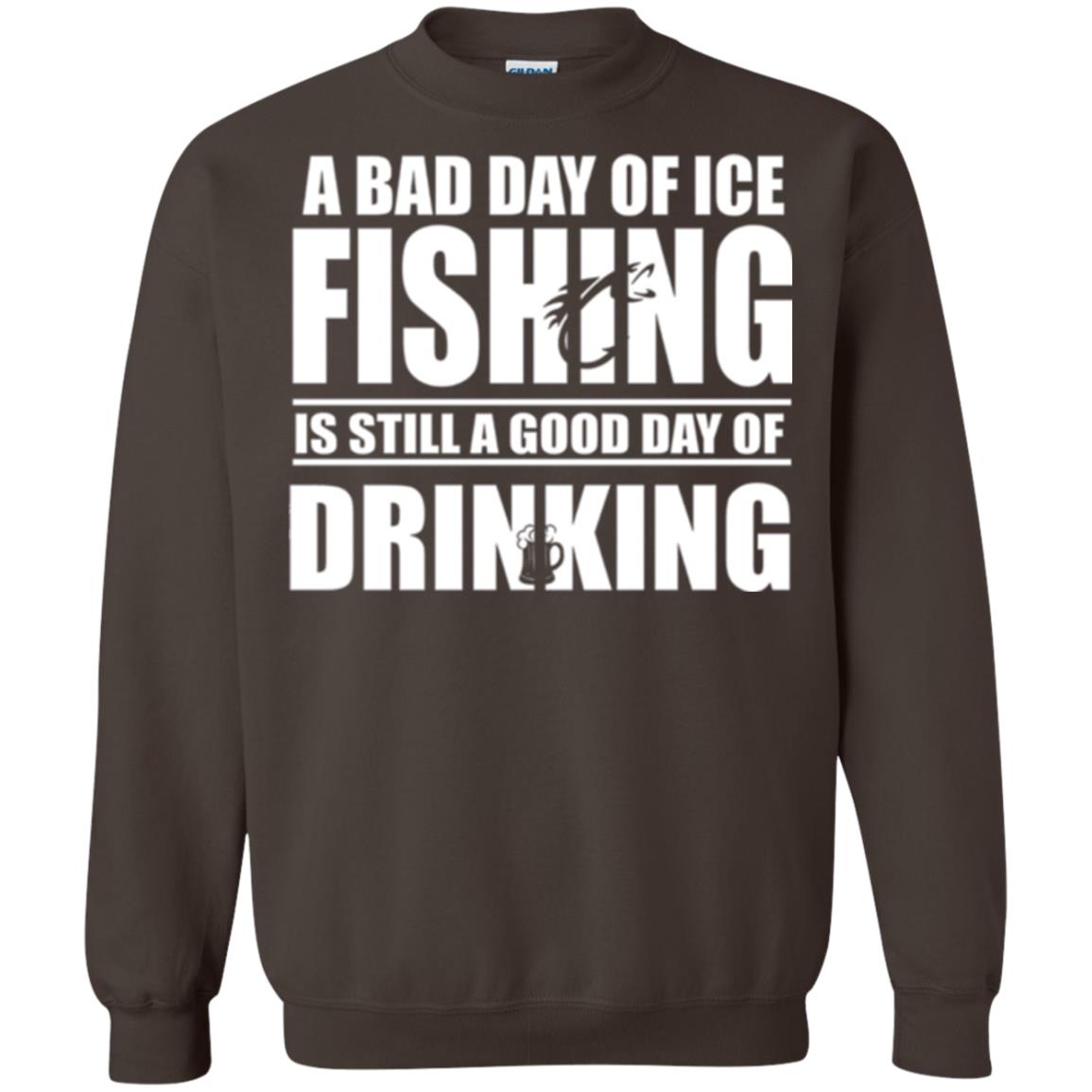 Fisherman T-shirt A Bad Day Of Ice Fishing Is Still A Good Day Of Drinking Dark Chocolate