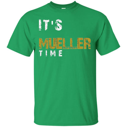 Anti Trump Resist T-shirt It_s Mueller Time Irish Green