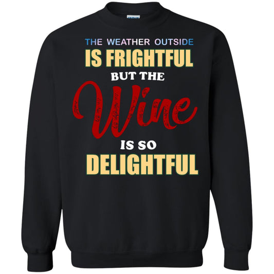 The Weather Outside Is Frightful But The Wine Is So Delightful Shirt Black